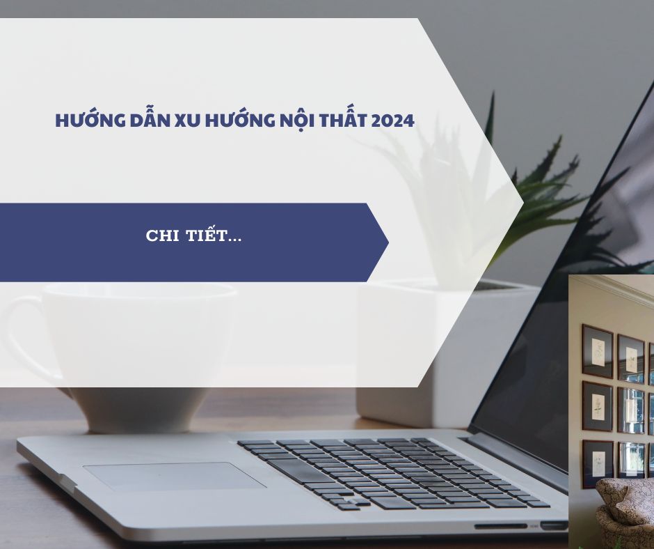Hướng Dẫn Xu Hướng Nội Thất 2024