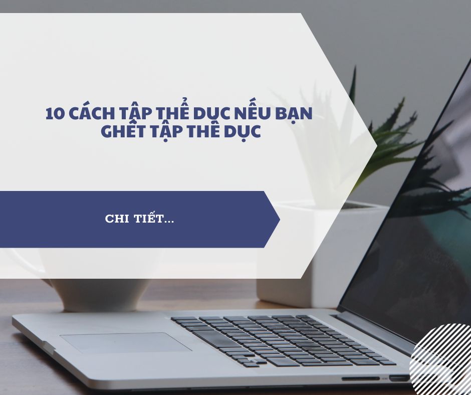 10 cách tập thể dục nếu bạn ghét tập thể dục