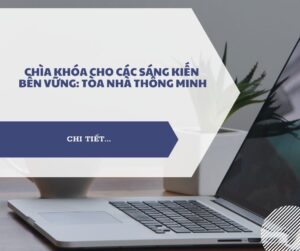 Chìa khóa cho các sáng kiến ​​bền vững: Tòa nhà thông minh
