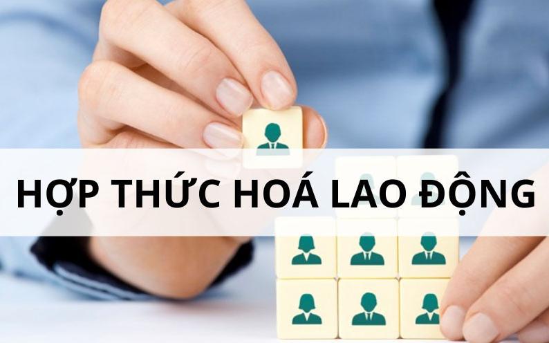 Dịch Vụ Hợp Thức Hóa Lao Động Và Những Điều Bạn Cần Biết